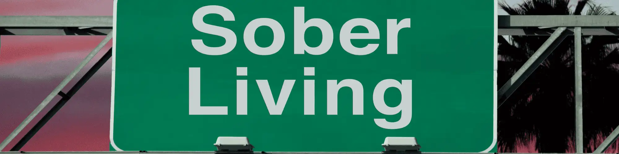 Practical Sobriety Tips from Your "AA Close to Me" Group A sign that says "sober living"